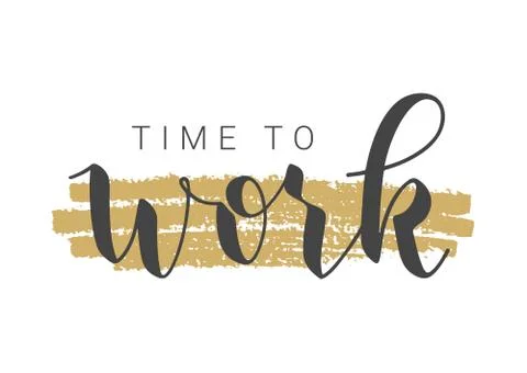 Handwritten Lettering of Time To Work. Vector Illustration. Stock Illustration