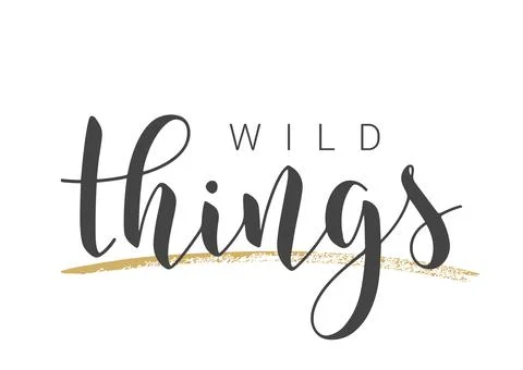 Handwritten Lettering of Wild Things. Vector Illustration. Stock Illustration