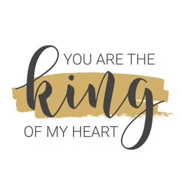 Handwritten Lettering of You Are The King Of My Heart. Vector Illustration. Stock Illustration