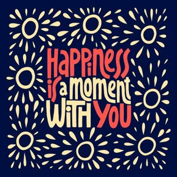 Hapiness is a moment with you hand drawn vector lettering. Stock Illustration