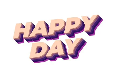 Happy day. Text effect in 3D style with eye catching colors Stock Illustration