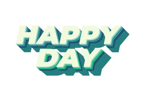 Happy day. Text effect in 3D style with eye catching colors Stock Illustration