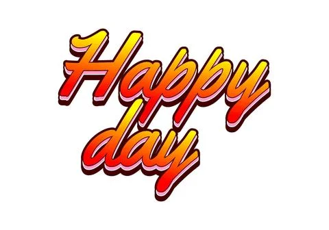 Happy day. Text effect in 3D style with eye catching colors Stock Illustration