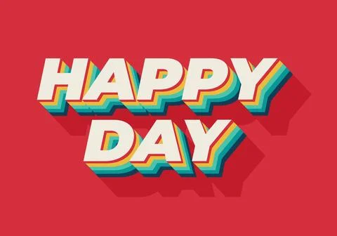 Happy day. Text effect in 3D style with eye catching colors Stock Illustration