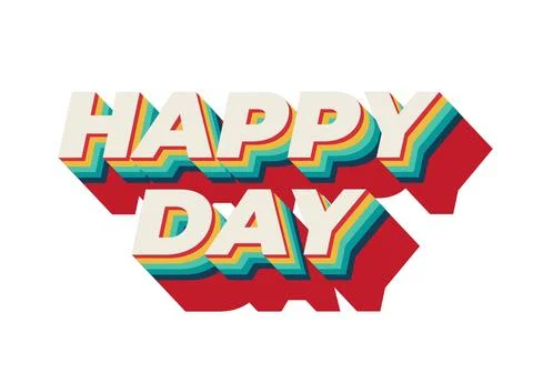 Happy day. Text effect in 3D style with eye catching colors Stock Illustration