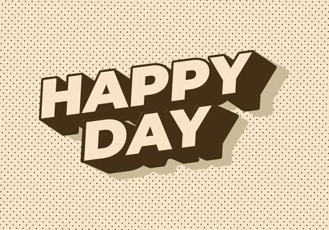 Happy day. Text effect in 3D style with eye catching colors Stock Illustration