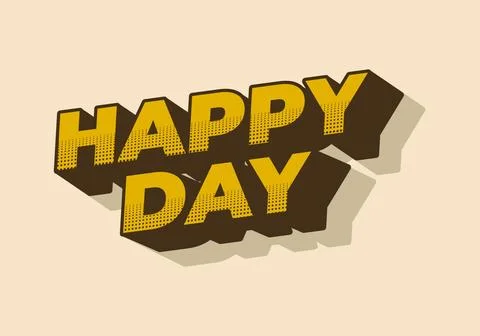 Happy day. Text effect in 3D style with eye catching colors Stock Illustration