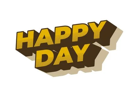 Happy day. Text effect in 3D style with eye catching colors Stock Illustration