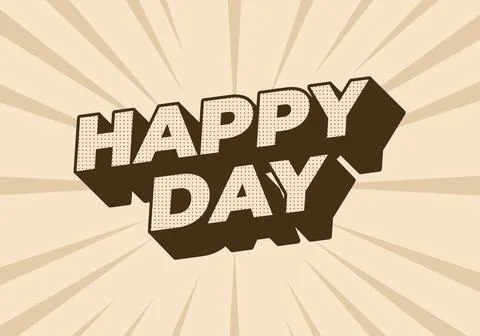 Happy day. Text effect in 3D style with eye catching colors Stock Illustration
