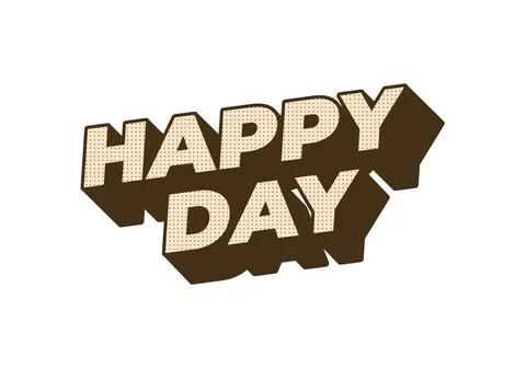 Happy day. Text effect in 3D style with eye catching colors Stock Illustration