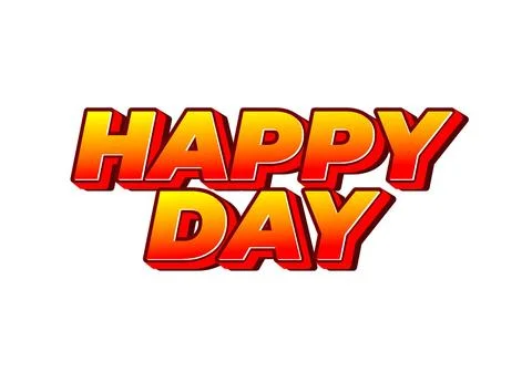 Happy day. Text effect in 3D style with eye catching colors Stock Illustration