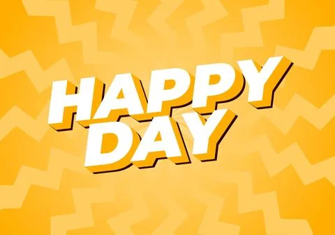 Happy day. Text effect in 3D style with eye catching colors Stock Illustration