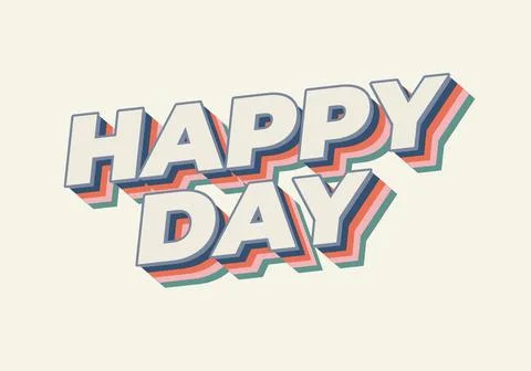 Happy day. Text effect in 3D style with eye catching colors Stock Illustration