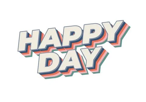 Happy day. Text effect in 3D style with eye catching colors Stock Illustration