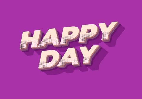 Happy day. Text effect in 3D style with eye catching colors Stock Illustration