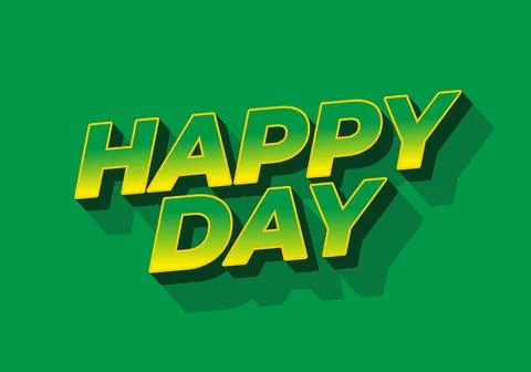 Happy day. Text effect in 3D style with eye catching colors Stock Illustration