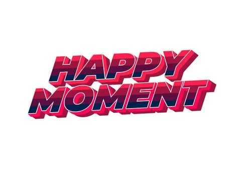 Happy moment. Text effect in 3D style with modern colors Stock Illustration