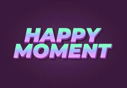 Happy moment. Text effect in 3D style with modern colors Stock Illustration
