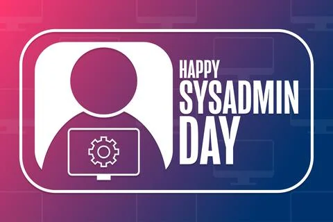 Happy National System Administrator - Sysadmin Appreciation Day. Holiday concept Stock Illustration