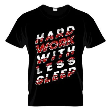 Hard Work With Less Sleep T Shirt Design Vector Stock Illustration