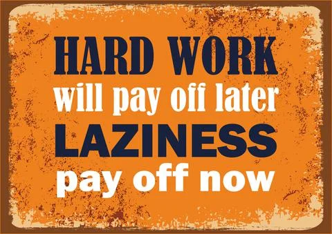 Hard work will pay off later Laziness pay off now Inspiring quote Stock Illustration