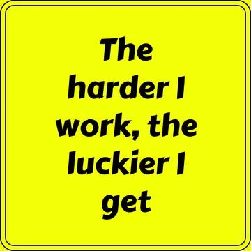 The harder I work, the luckier I get. Motivational quote poster design Stock Illustration