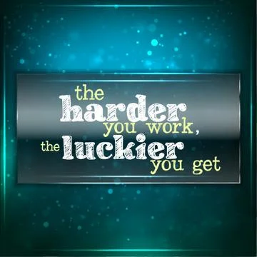 Harder you work, luckier you get. 스톡 일러스트
