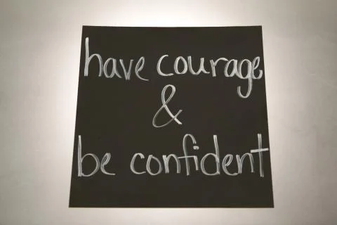 Have Courage and Be Confident Inspirational Message Stock Photos