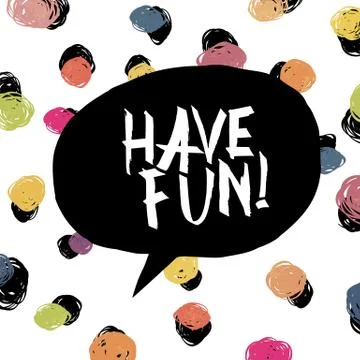 Have fun! Colorful dot background. Stock Illustration