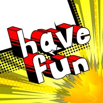 Have Fun - Vector illustrated comic book phrase. Stock Illustration