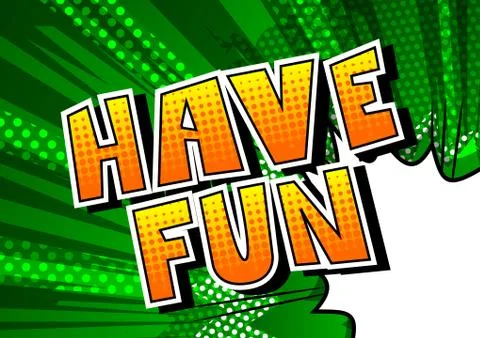 Have Fun - Vector illustrated comic book phrase. Stock Illustration