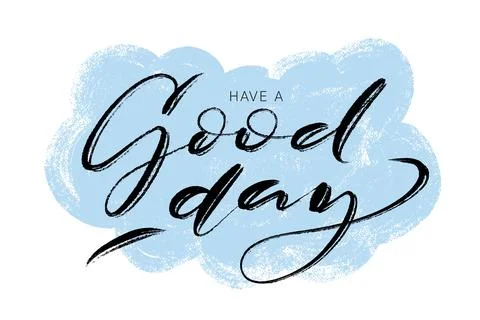Have a good day vector design template. Ink brush script lettering on hand .. Stock Illustration