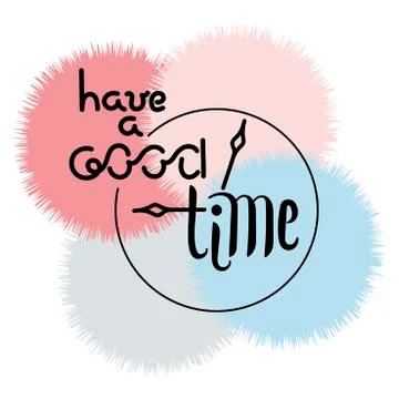 Have a good time. Lettering. Vector illustration. Stock Illustration