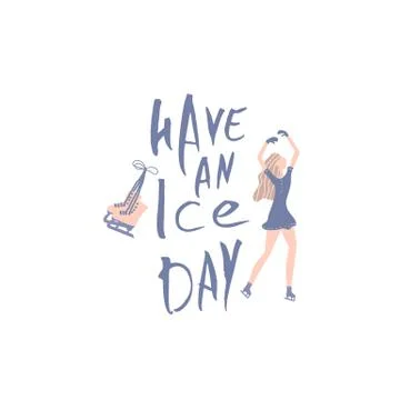 Have an Ice Day. Vector quote. Creative handwritten lettering with skater and Stock Illustration