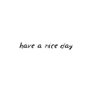 Have a nice day. Black text, calligraphy, lettering, doodle by hand isolated  Stock Illustration