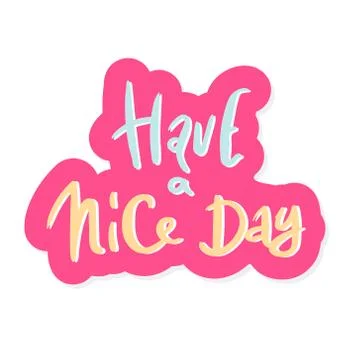 Have a nice day. vector illustration. pink white. Motivational hand drawn Stock Illustration