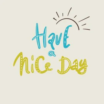 Have a nice day. vector illustration. Motivational hand drawn lettering poster Stock Illustration