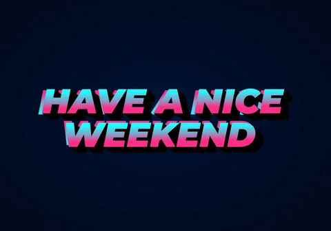 Have a nice weekend. Text effect in 3d style with eye catching color Stock Illustration