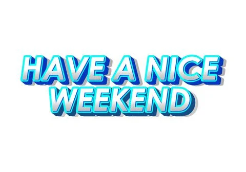 Have a nice weekend. Text effect in 3d style with eye catching color Stock Illustration