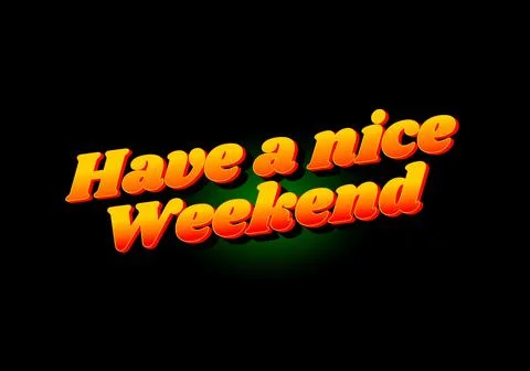 Have a nice weekend. Text effect in 3d style with eye catching color Stock Illustration