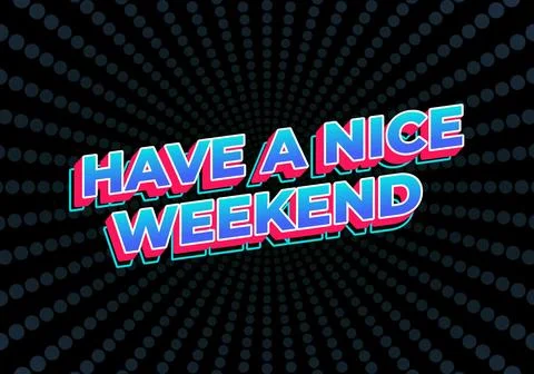 Have a nice weekend. Text effect in 3d style with eye catching color Stock Illustration