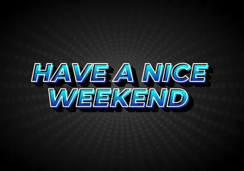 Have a nice weekend. Text effect in 3d style with eye catching color Stock Illustration