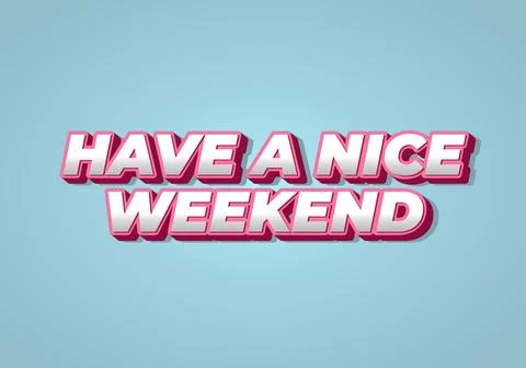 Have a nice weekend. Text effect in 3d style with eye catching color Stock Illustration