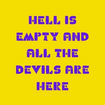 Hell is empty and all the devils are here. Motivational trypography quote Stock Illustration