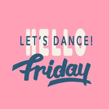Hello Friday. Lets Dance. trendy lettering Stock Illustration