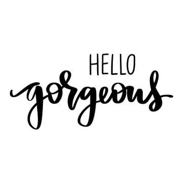 Hello gorgeous - Vector hand drawn lettering phrase. Modern brush calligraphy. Stock Illustration