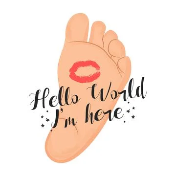 Hello world, I am here. Little baby foot. Vector illustration. Stock Illustration