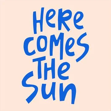 Here comes the sun - hand-drawn quote. Stock Illustration