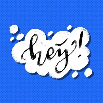 Hey word in speech bubble hand lettering design template. Typography vector.. Stock Illustration