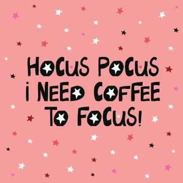 Hocus pocus i need coffee to focus. Cute hand drawn lettering in modern scand Stock Illustration